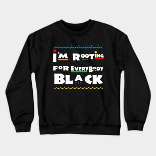 im rooting for everybody black Crewneck Sweatshirt